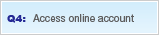 Q4: Access online account